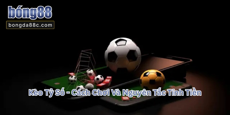 Kèo Tỷ Số 